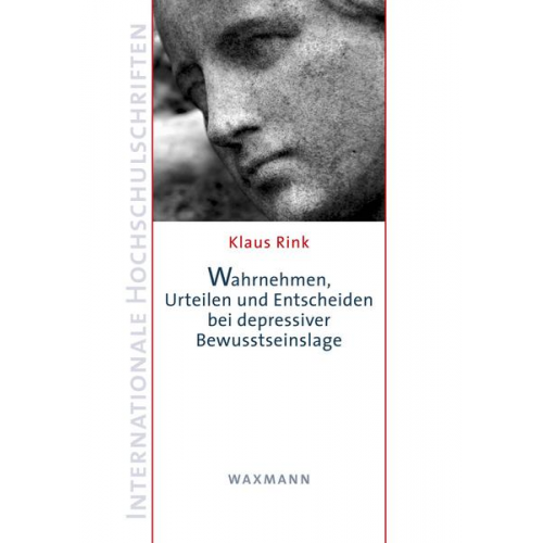 Klaus Rink - Wahrnehmen, Urteilen und Entscheiden bei depressiver Bewusstseinslage