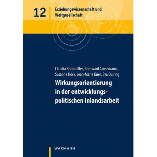 Claudia Bergmüller & Bernward Causemann & Susanne Höck & Jean-Marie Krier & Eva Quiring - Wirkungsorientierung in der entwicklungspolitischen Inlandsarbeit