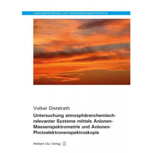 Volker Distelrath - Untersuchung atmosphärenchemisch-relevanter Systeme mittels Anionen-Massenspektrometrie und Anionen-Photoelektronenspektroskopie