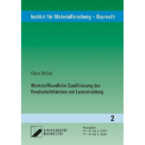 Klaus Müller - Werkstoffkundliche Qualifizierung des Randschichthärtens mit Laserstrahlung