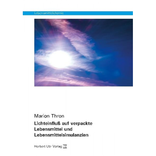 Marion Thron - Lichteinfluß auf verpackte Lebensmittel und Lebensmittelsimulanzien