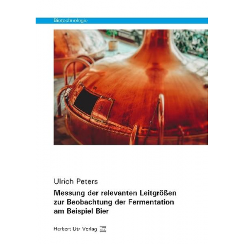 Ulrich Peters - Messung der relevanten Leitgrößen zur Beobachtung der Fermentation am Beispiel Bier