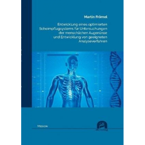 Martin Frömel - Entwicklung eines optimierten Scheimpflugsystems für Untersuchungen der menschlichen Augenlinse und Entwicklung von geeigneten Analyseverfahren