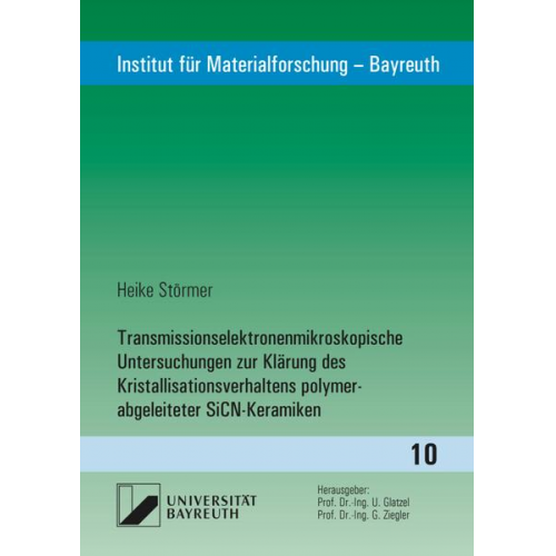 Heike Störmer - Transmissionselektronenmikroskopische Untersuchungen zur Klärung des Kristallisationsverhaltens polymer-abgeleiteter SiCN-Keramiken