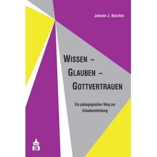 Johann J. Beichel - Wissen - Glauben - Gottvertrauen