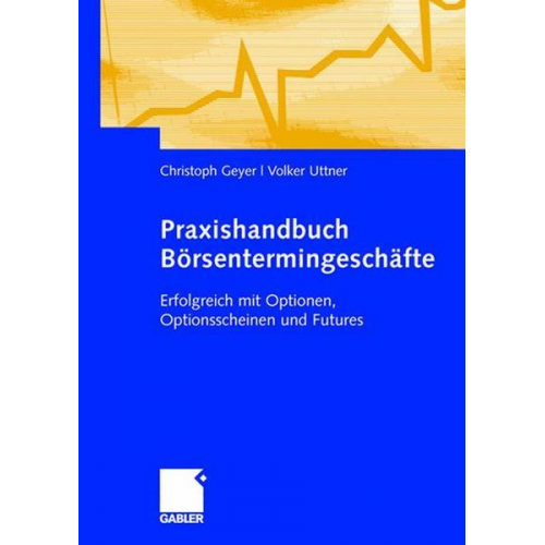 Christoph Geyer & Volker Uttner - Praxishandbuch Börsentermingeschäfte