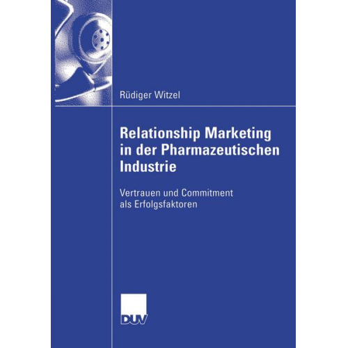 Rüdiger Witzel - Relationship Marketing in der Pharmazeutischen Industrie