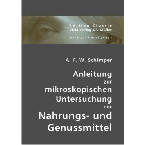 Andreas Fr. W. Schimper - Anleitung zur mikroskopischen Untersuchung der Nahrungs- und Genussmittel