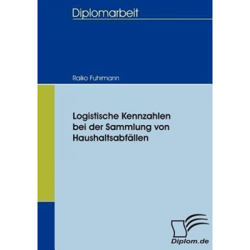 Raiko Fuhrmann - Logistische Kennzahlen bei der Sammlung von Haushaltsabfällen