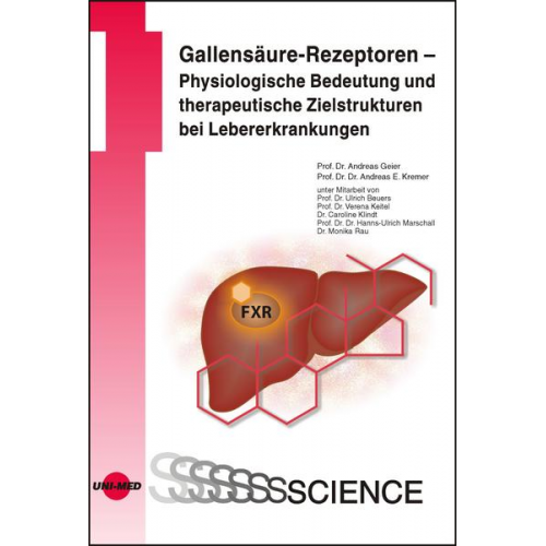 Andreas Geier & Andreas E. Kremer - Gallensäure-Rezeptoren – Physiologische Bedeutung und therapeutische Zielstrukturen bei Lebererkrankungen