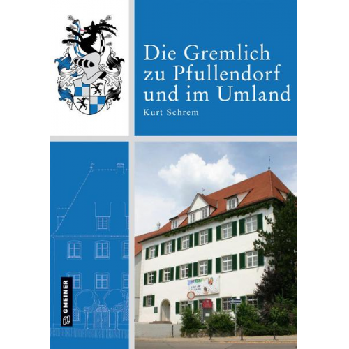 Kurt Schrem - Die Gremlich zu Pfullendorf und im Umland