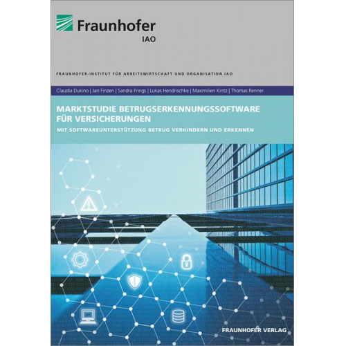 Claudia Dukino & Jan Finzen & Sandra Frings & Lukas Hendrischk & Maximilien Kintz - Marktstudie Betrugserkennungssoftware für Versicherungen.