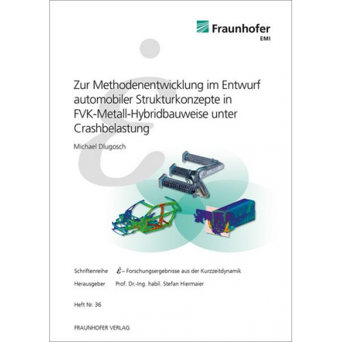 Michael Dlugosch - Zur Methodenentwicklung im Entwurf automobiler Strukturkonzepte in FVK-Metall-Hybridbauweise unter Crashbelastung.