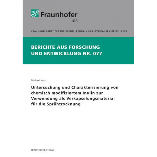 Michael Walz - Untersuchung und Charakterisierung von chemisch modifiziertem Inulin zur Verwendung als Verkapselungsmaterial für die Sprühtrocknung.