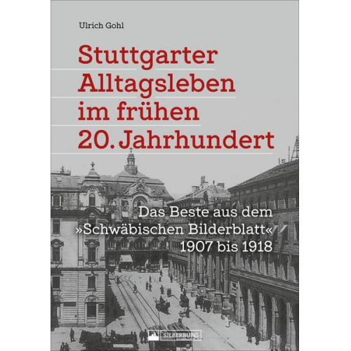 Ulrich Gohl - Stuttgarter Alltagsleben im frühen 20. Jahrhundert
