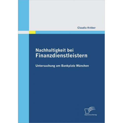 Claudia Kröber - Nachhaltigkeit bei Finanzdienstleistern: Untersuchung am Bankplatz München