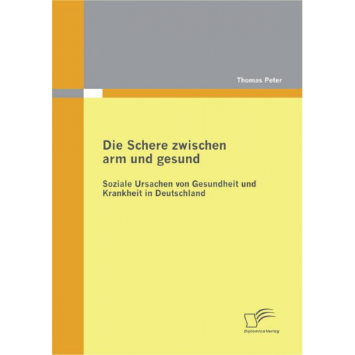 Thomas Peter - Die Schere zwischen arm und gesund: Soziale Ursachen von Gesundheit und Krankheit in Deutschland