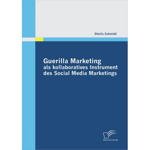 Sheila Schmidt - Guerilla Marketing als kollaboratives Instrument des Social Media Marketings