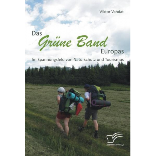 Viktor Vahdat - Das Grüne Band Europas: Im Spannungsfeld von Naturschutz und Tourismus