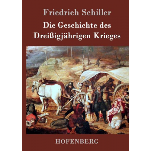 Friedrich Schiller - Die Geschichte des Dreißigjährigen Krieges