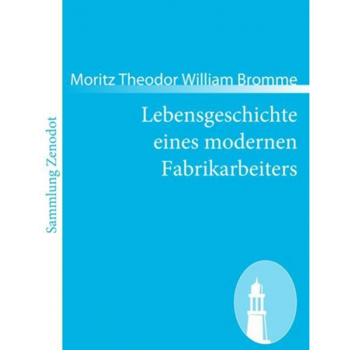 Moritz Theodor William Bromme - Lebensgeschichte eines modernen Fabrikarbeiters