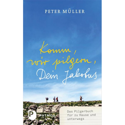 Peter Müller - Komm, wir pilgern, Dein Jakobus