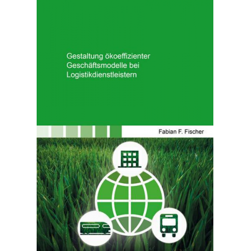 Fabian F. Fischer - Gestaltung ökoeffizienter Geschäftsmodelle bei Logistikdienstleistern