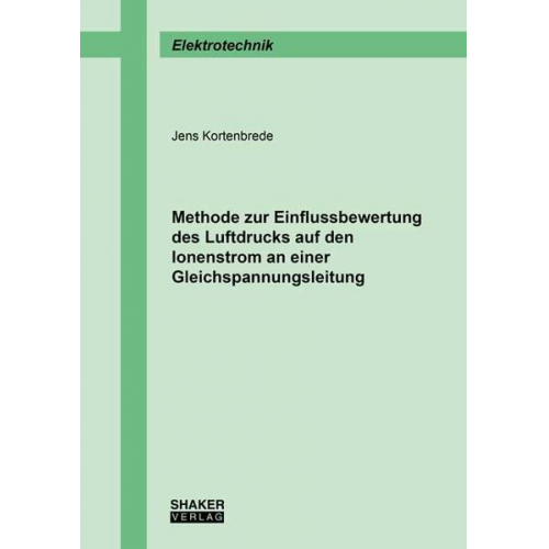 Jens Kortenbrede - Methode zur Einflussbewertung des Luftdrucks auf den Ionenstrom an einer Gleichspannungsleitung