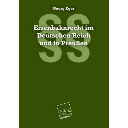 Georg Eger - Eisenbahnrecht im Deutschen Reich und in Preußen