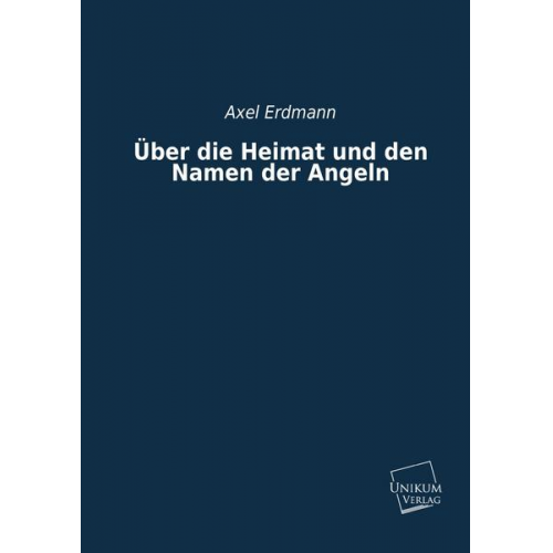 Axel Erdmann - Über die Heimat und den Namen der Angeln