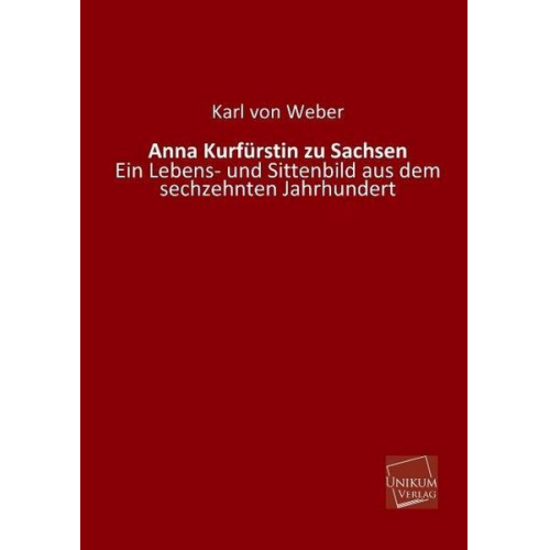 Karl Weber - Anna Kurfürstin zu Sachsen