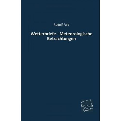 Rudolf Falb - Wetterbriefe - Meteorologische Betrachtungen