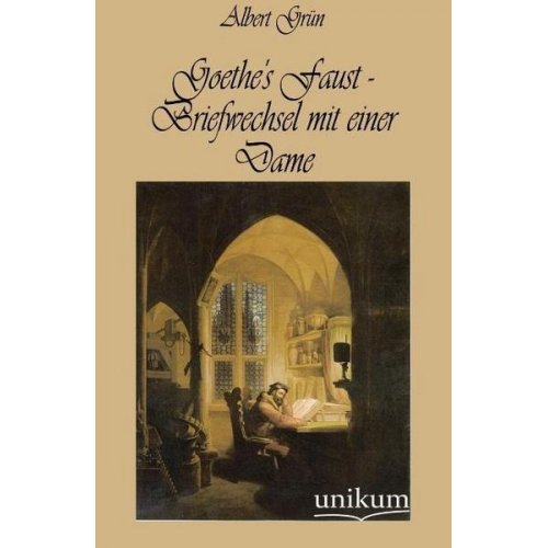 Albert Grün - Goethe's Faust - Briefwechsel mit einer Dame