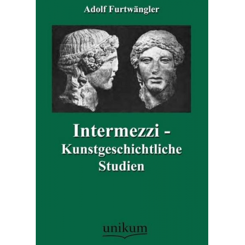 Adolf Furtwängler - Intermezzi - Kunstgeschichtliche Studien