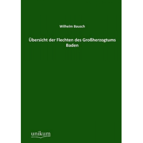 Wilhelm Bausch - Übersicht der Flechten des Großherzogtums Baden