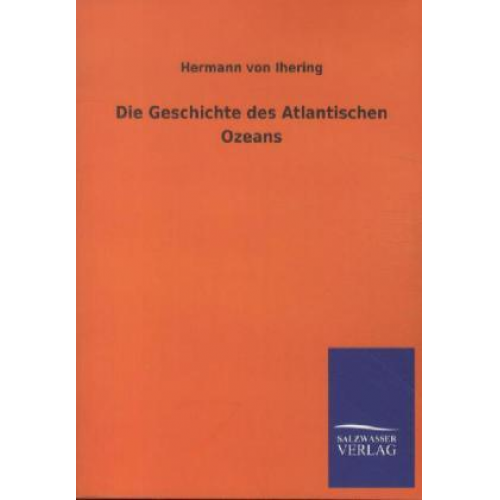 Hermann Ihering - Die Geschichte des Atlantischen Ozeans