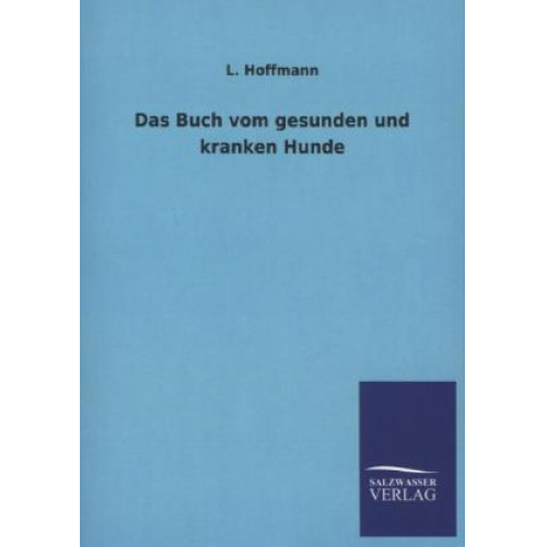 L. Hoffmann - Das Buch vom gesunden und kranken Hunde