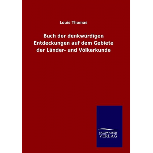 Louis Thomas - Buch der denkwürdigen Entdeckungen auf dem Gebiete der Länder- und Völkerkunde