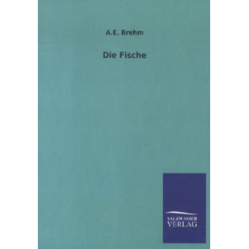 A. E. Brehm - Die Fische