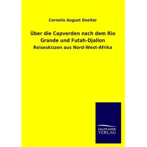 Cornelio August Doelter - Über die Capverden nach dem Rio Grande und Futah-Djallon