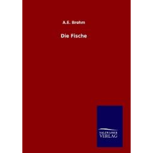 A. E. Brehm - Die Fische