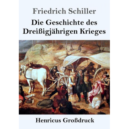 Friedrich Schiller - Die Geschichte des Dreißigjährigen Krieges (Großdruck)