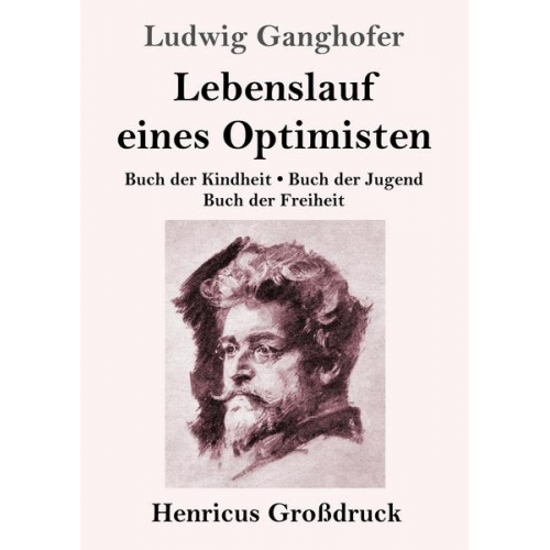 Ludwig Ganghofer - Lebenslauf eines Optimisten (Großdruck)