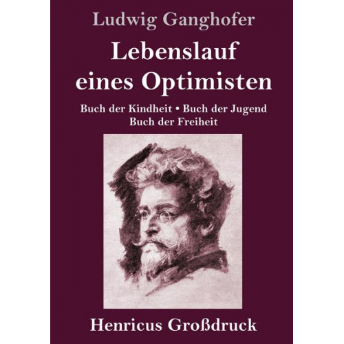 Ludwig Ganghofer - Lebenslauf eines Optimisten (Großdruck)