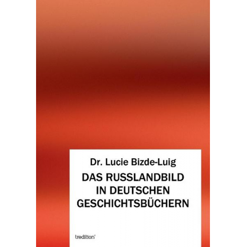 Lucie Bizde-Luig - Das Russlandbild in Deutschen Geschichtsbüchern