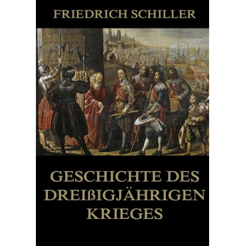 Friedrich Schiller - Geschichte des dreißigjährigen Krieges