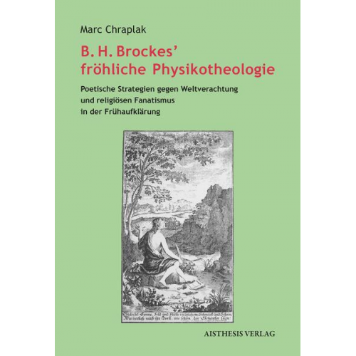 Marc Chraplak - B. H. Brockes’ fröhliche Physikotheologie