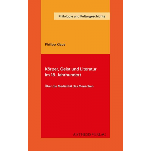 Philipp Klaus - Körper, Geist und Literatur im 18. Jahrhundert