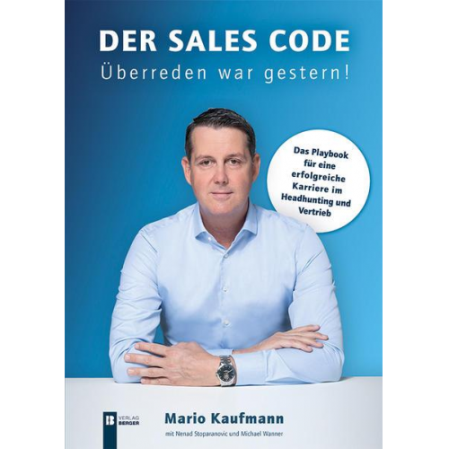 Mario Kaufmann - Der Sales Code. Überreden war gestern!