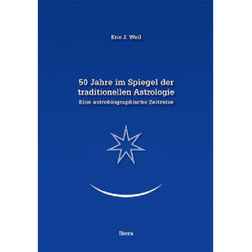 Eric J. Weil - 50 Jahre im Spiegel der traditionellen Astrologie